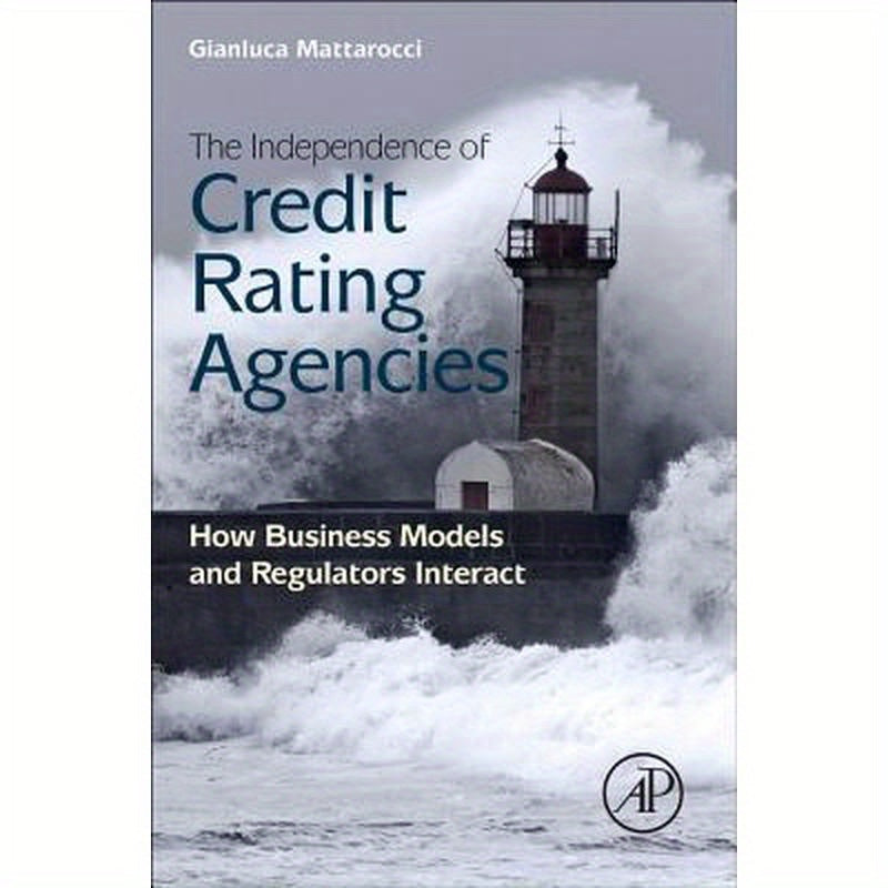 The Independence of Credit Rating Agencies: How Business Models and Regulators Interact