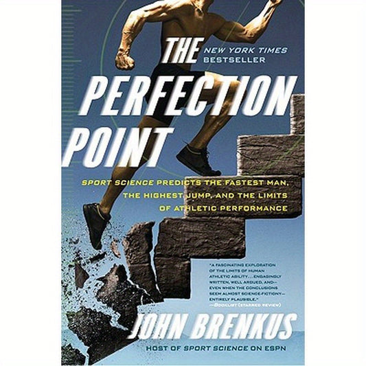 The Perfection Point: Sport Science Predicts the Fastest Man, the Highest Jump, and the Limits of Athletic Performance