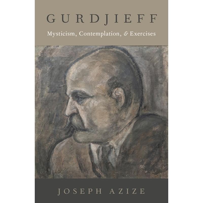 Gurdjieff: Mysticism, Contemplation, and Exercises