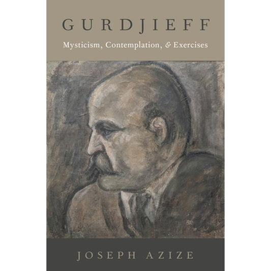 Gurdjieff: Mysticism, Contemplation, and Exercises