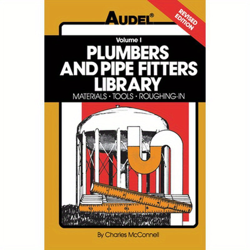 Plumbers and Pipe Fitters Library, Volume 1: Materials, Tools, Roughing-In