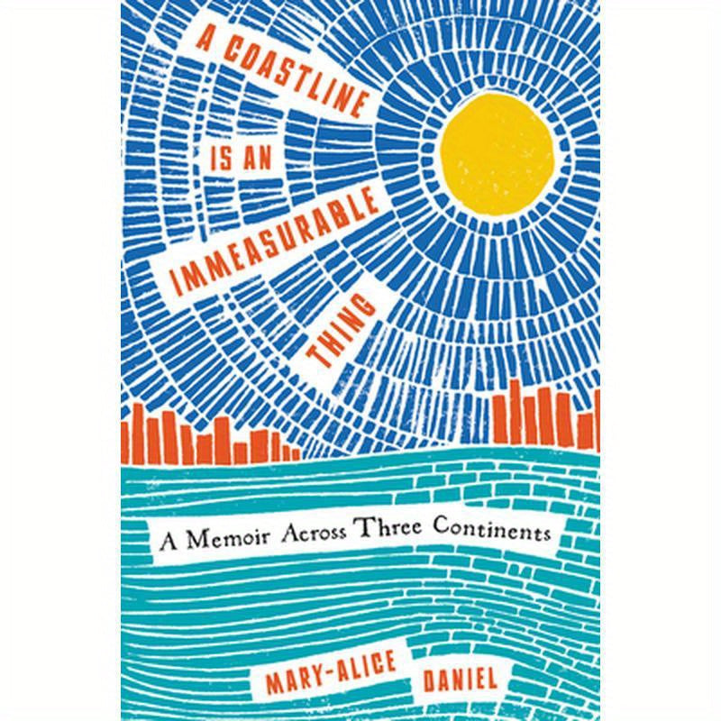 A Coastline Is an Immeasurable Thing: A Memoir Across Three Continents