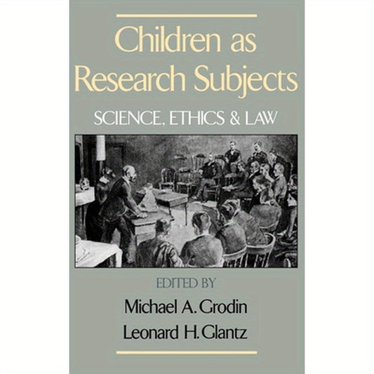 Children as Research Subjects: Science, Ethics, and Law