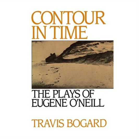 Contour in Time: The Plays of Eugene O'Neill