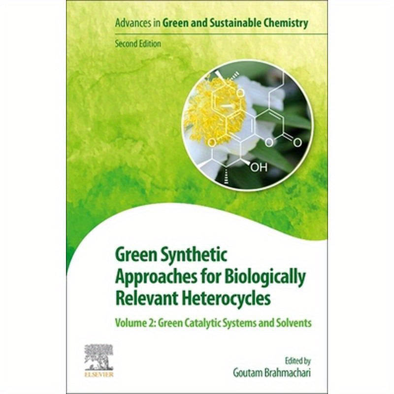 Green Synthetic Approaches for Biologically Relevant Heterocycles: Volume 2: Green Catalytic Systems and Solvents