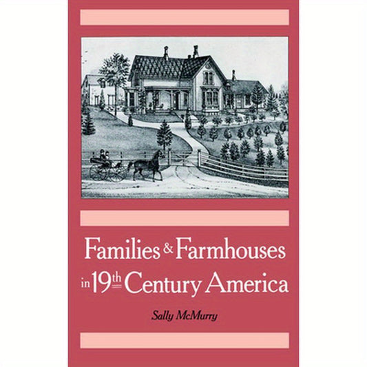 Families & Farmhouses in 19th-Century America
