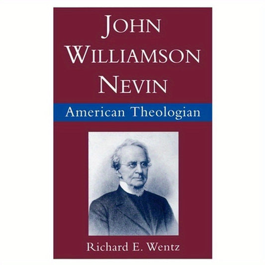 John Williamson Nevin: American Theologian