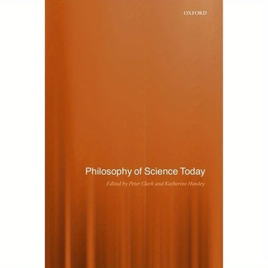 Philosophy of Science Today