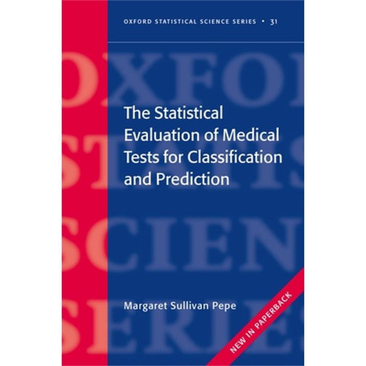 The Statistical Evaluation of Medical Tests for Classification and Prediction