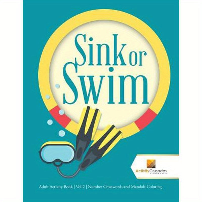 Sink or Swim: Adult Activity Book Vol 2 Number Crosswords and Mandala Coloring