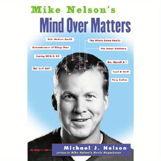 Mike Nelson's Mind Over Matters