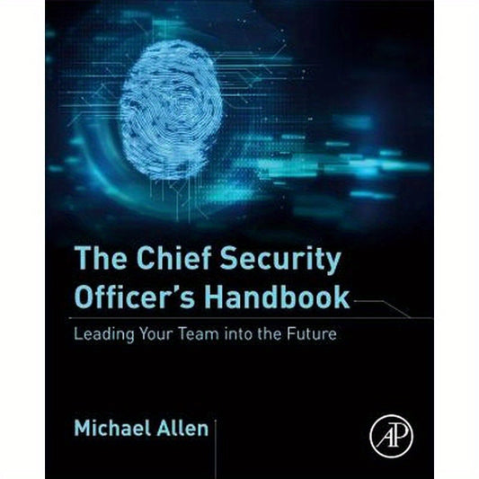 The Chief Security Officer's Handbook: Leading Your Team Into the Future