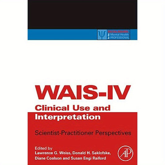 Wais-IV Clinical Use and Interpretation: Scientist-Practitioner Perspectives