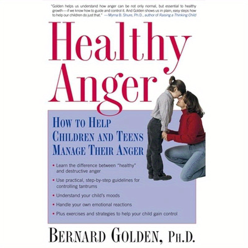 Healthy Anger: How to Help Children and Teens Manage Their Anger