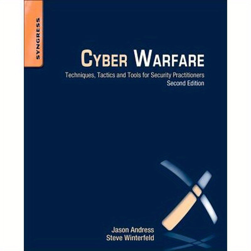 Cyber Warfare: Techniques, Tactics and Tools for Security Practitioners