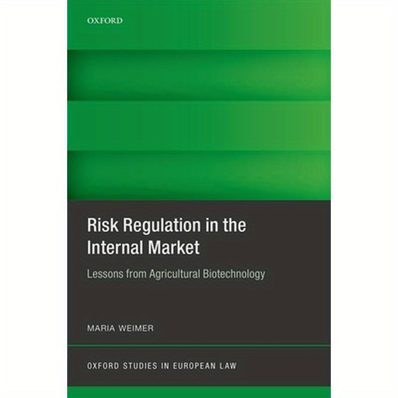Risk Regulation in the Internal Market: Lessons from Agricultural Biotechnology