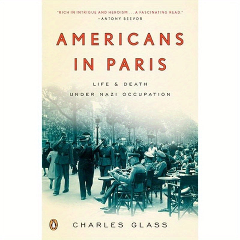 Americans in Paris: Life and Death Under Nazi Occupation