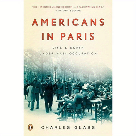 Americans in Paris: Life and Death Under Nazi Occupation