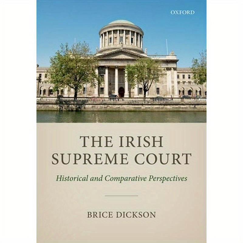 The Irish Supreme Court: Historical and Comparative Perspectives