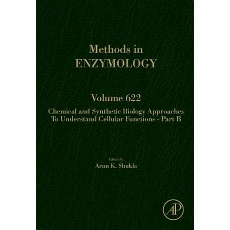 Chemical and Synthetic Biology Approaches to Understand Cellular Functions - Part B: Volume 622