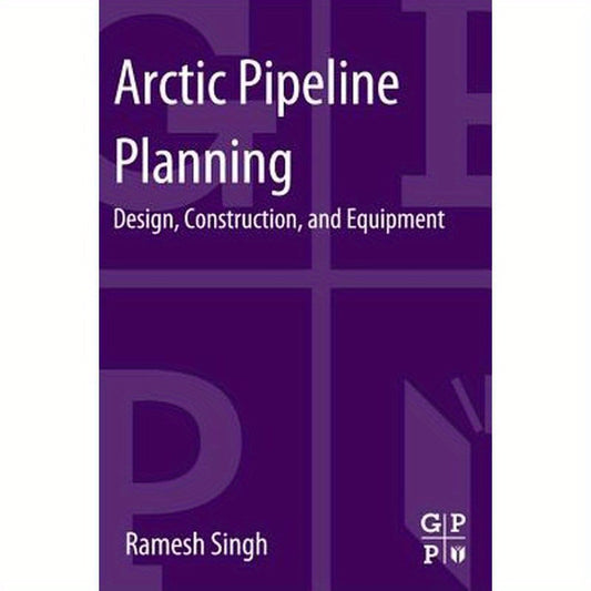 Arctic Pipeline Planning: Design, Construction, and Equipment