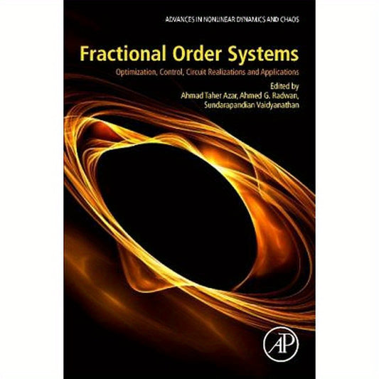 Fractional Order Systems: Optimization, Control, Circuit Realizations and Applications