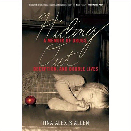 Hiding Out: A Memoir of Drugs, Deception, and Double Lives