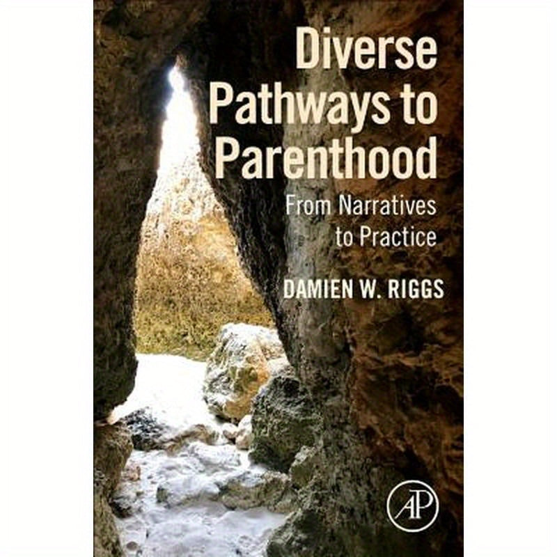 Diverse Pathways to Parenthood: From Narratives to Practice