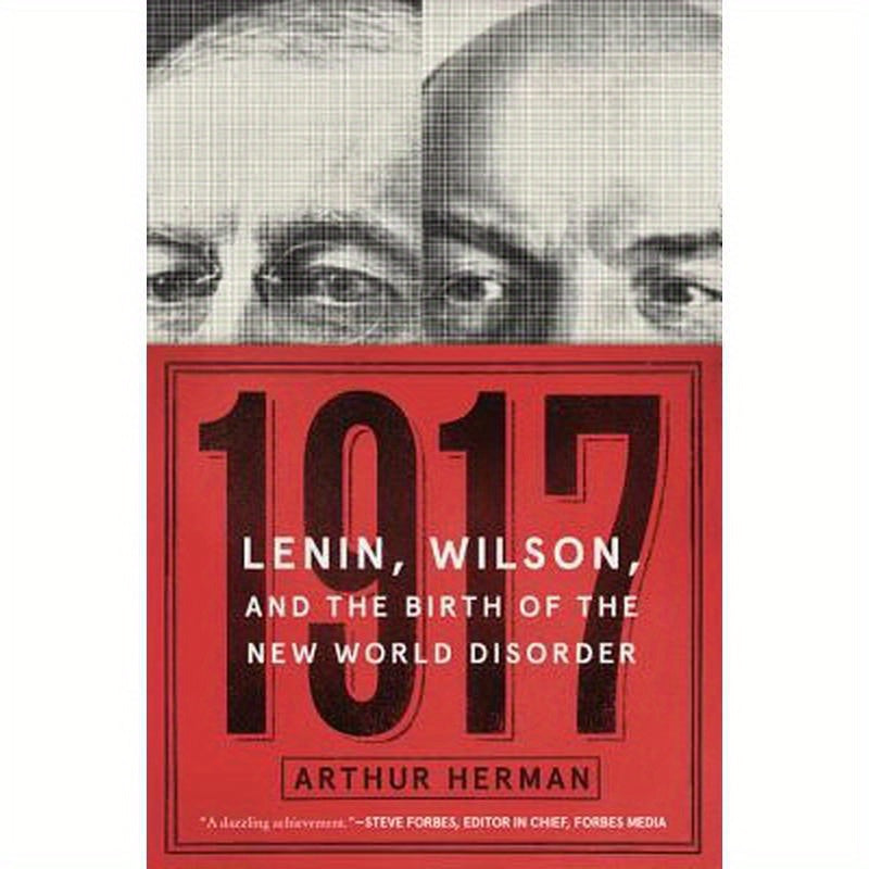 1917: Lenin, Wilson, and the Birth of the New World Disorder