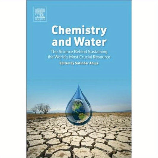 Chemistry and Water: The Science Behind Sustaining the World's Most Crucial Resource