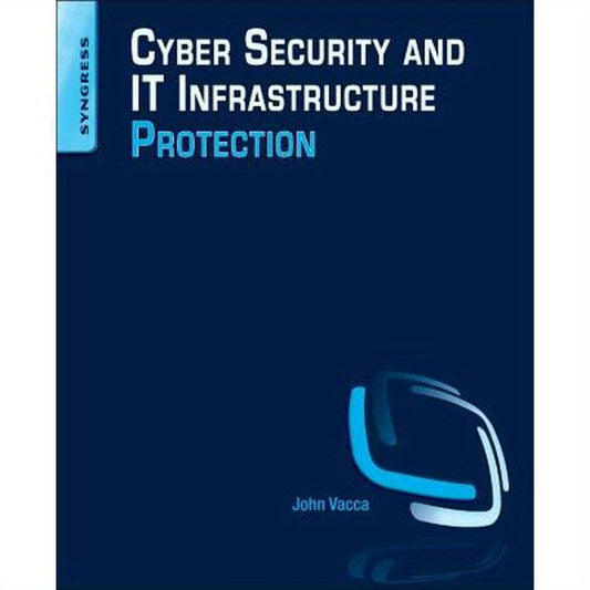 Cyber Security and It Infrastructure Protection