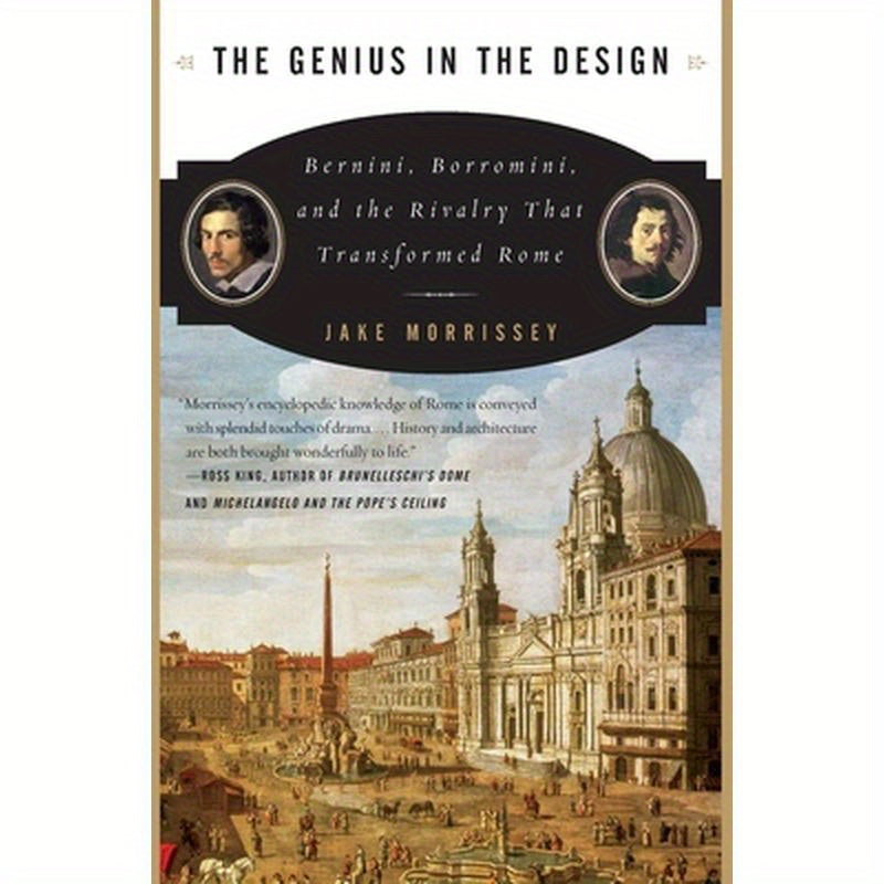 The Genius in the Design: Bernini, Borromini, and the Rivalry That Transformed Rome