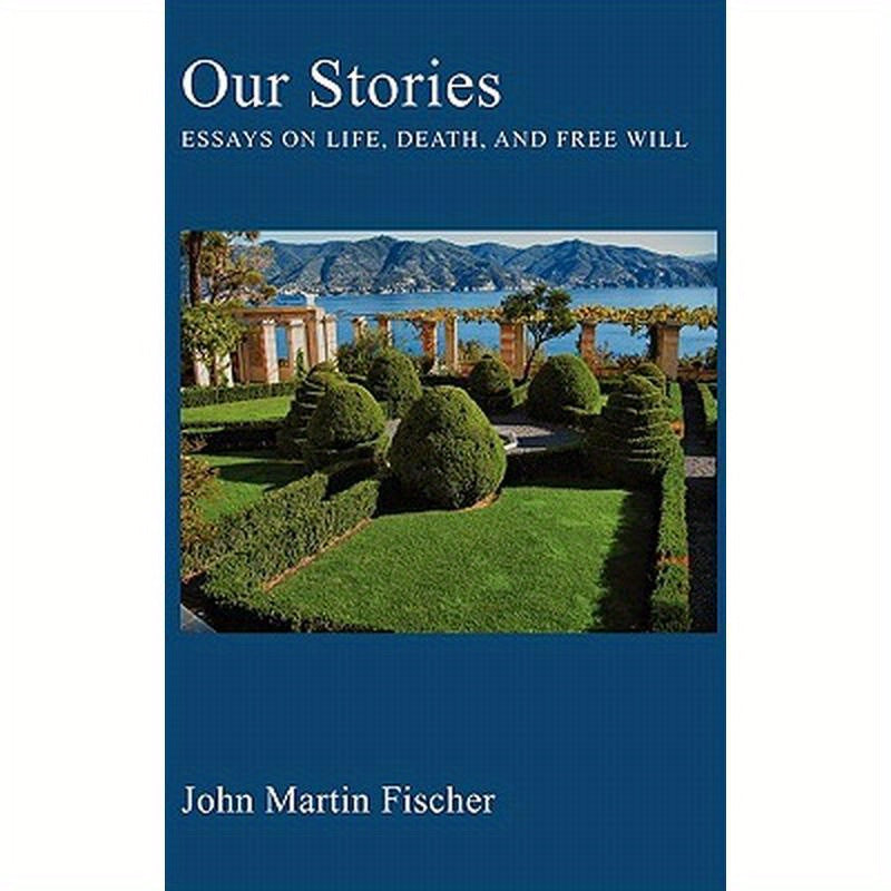Our Stories: Essays on Life, Death, and Free Will