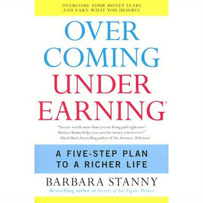 Overcoming Underearning: A Five-Step Plan to a Richer Life