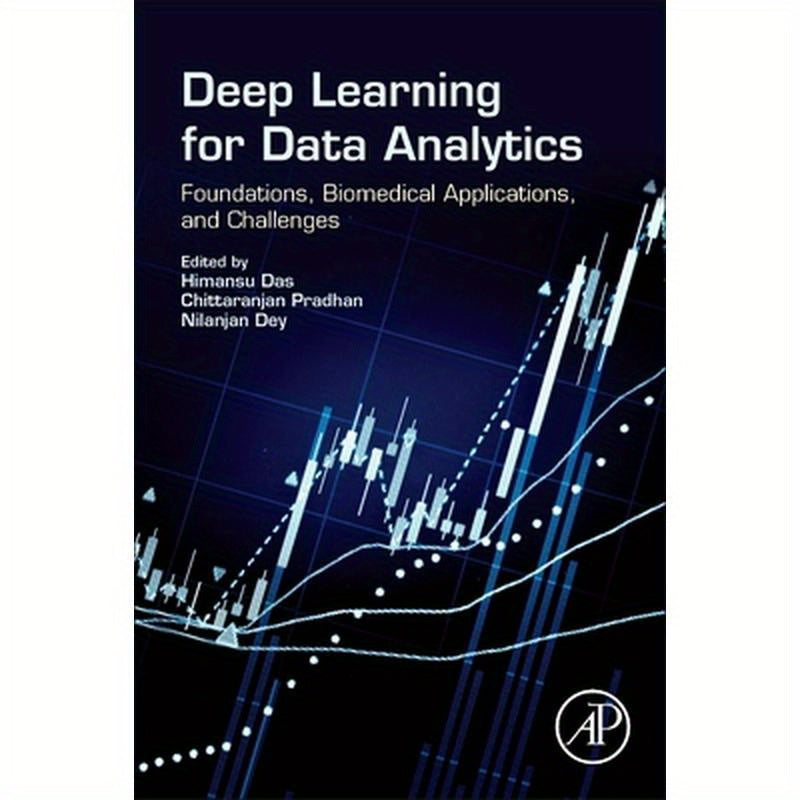 Deep Learning for Data Analytics: Foundations, Biomedical Applications, and Challenges
