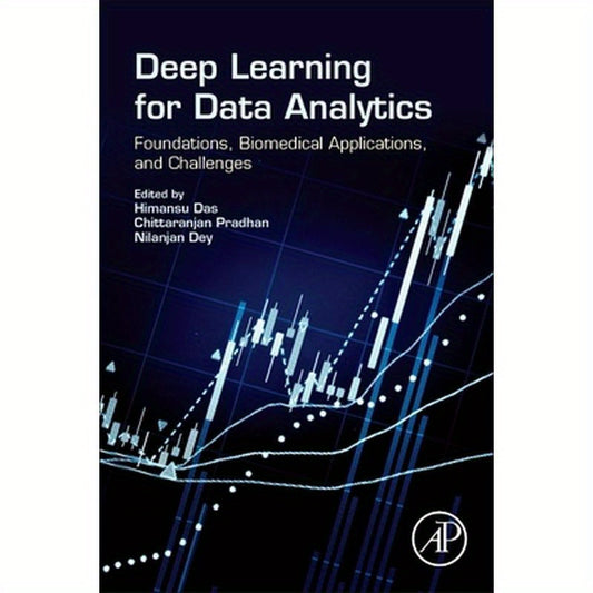 Deep Learning for Data Analytics: Foundations, Biomedical Applications, and Challenges
