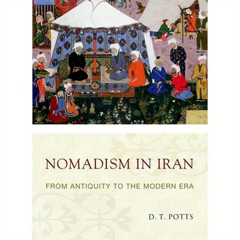 Nomadism in Iran: From Antiquity to the Modern Era