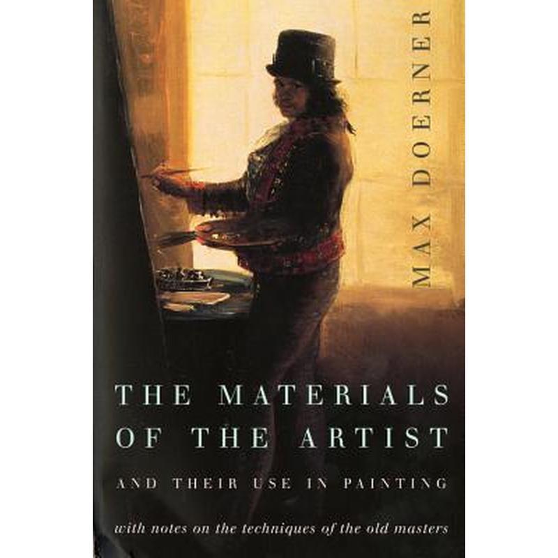 The Materials of the Artist and Their Use in Painting: With Notes on the Techniques of the Old Masters, Revised Edition