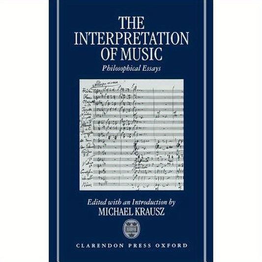 The Interpretation of Music: Philosophical Essays