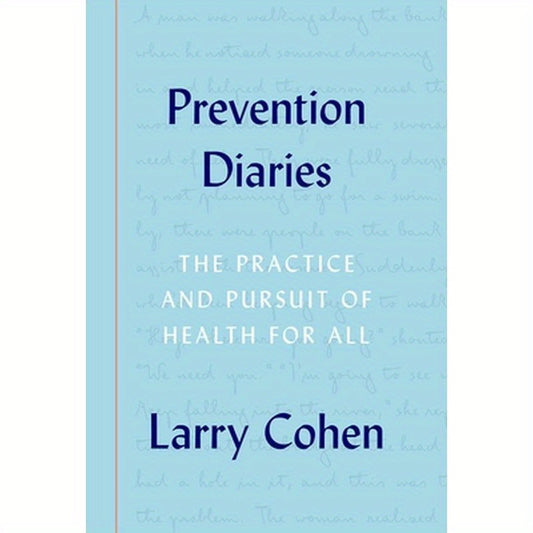 Prevention Diaries: The Practice and Pursuit of Health for All