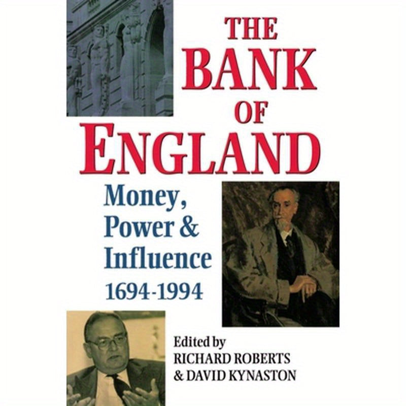 The Bank of England: Money, Power and Influence 1694-1994