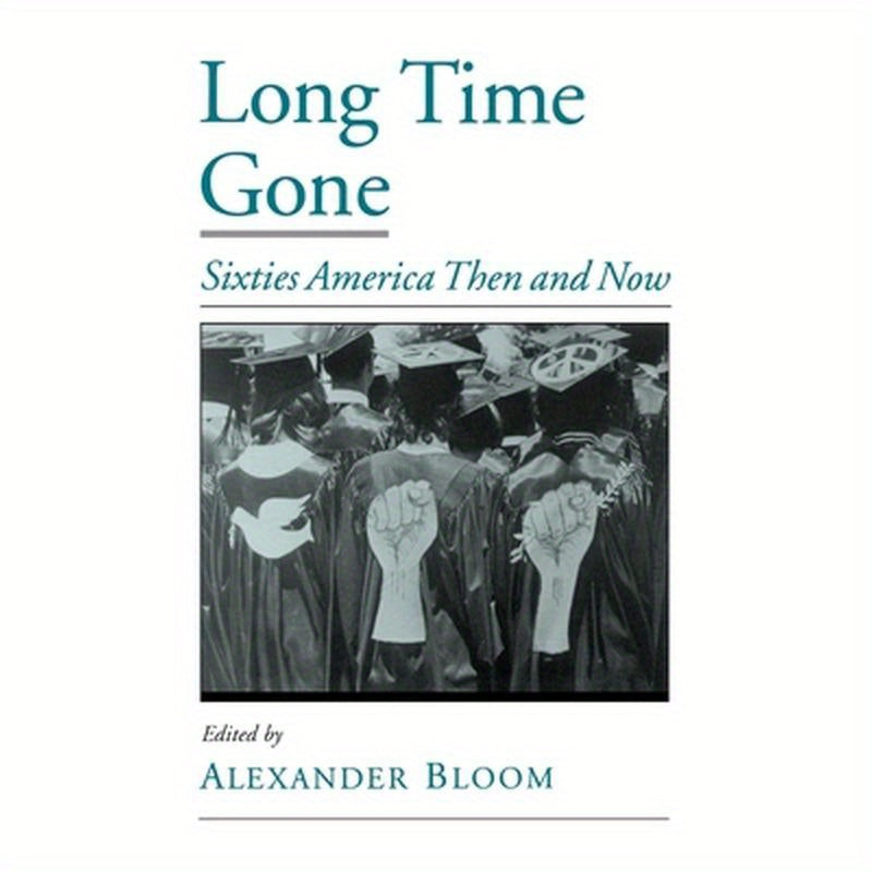 Long Time Gone: Sixties America Then and Now