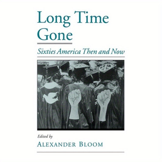 Long Time Gone: Sixties America Then and Now