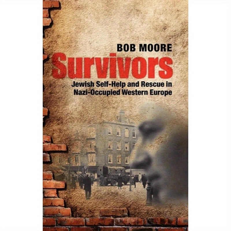 Survivors: Jewish Self-Help and Rescue in Nazi-Occupied Western Europe