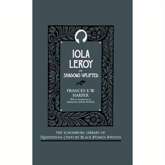 Iola Leroy, or Shadows Uplifted
