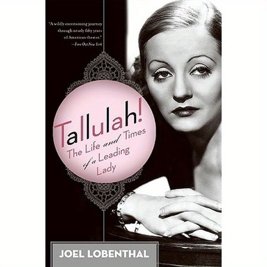 Tallulah!: The Life and Times of a Leading Lady