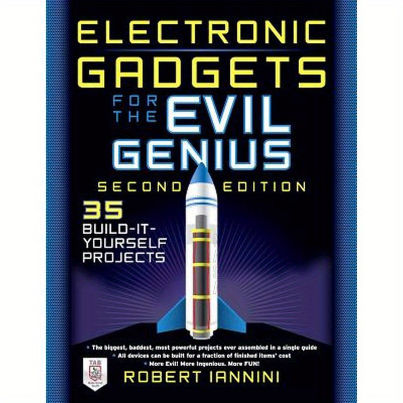 Electronic Gadgets for the Evil Genius: 21 New Do-It-Yourself Projects