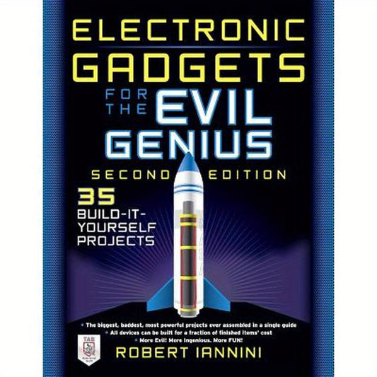 Electronic Gadgets for the Evil Genius: 21 New Do-It-Yourself Projects