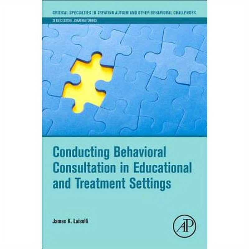 Conducting Behavioral Consultation in Educational and Treatment Settings