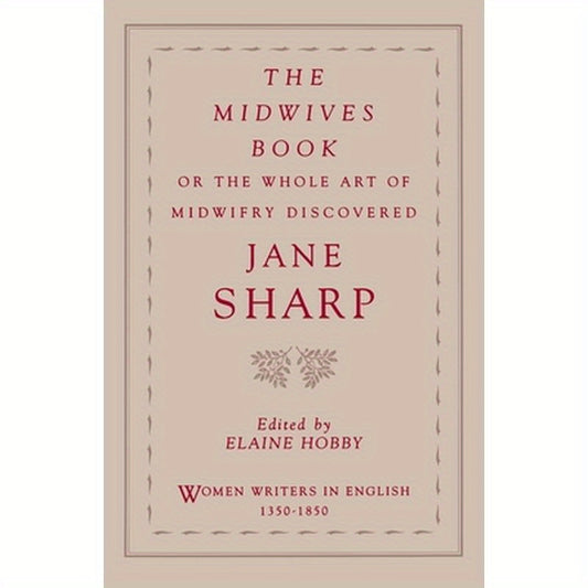 The Midwives Book: Or the Whole Art of Midwifry Discovered